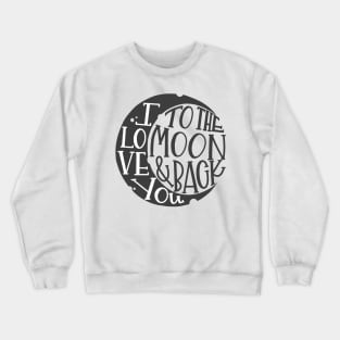 I love you to the moon and back Crewneck Sweatshirt